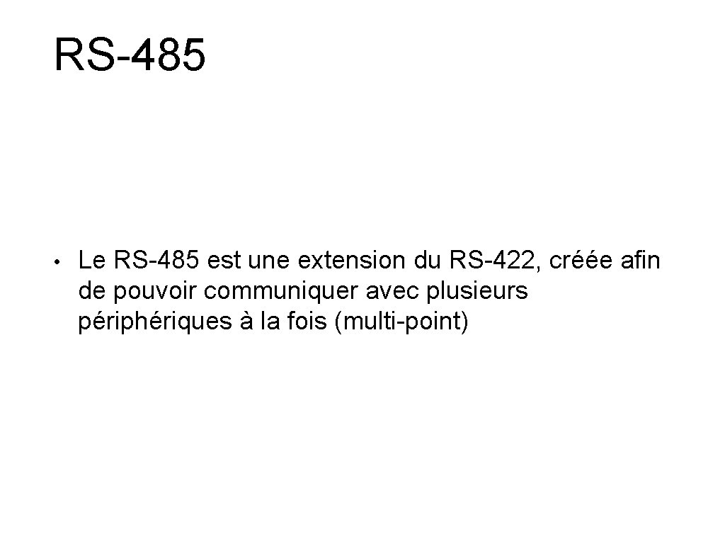 RS-485 • Le RS-485 est une extension du RS-422, créée afin de pouvoir communiquer