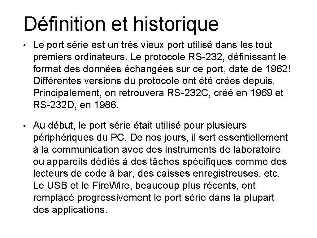 Définition et historique • Le port série est un très vieux port utilisé dans