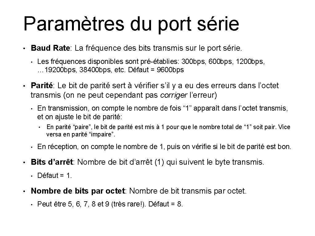 Paramètres du port série • Baud Rate: La fréquence des bits transmis sur le