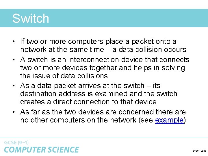 Switch • If two or more computers place a packet onto a network at