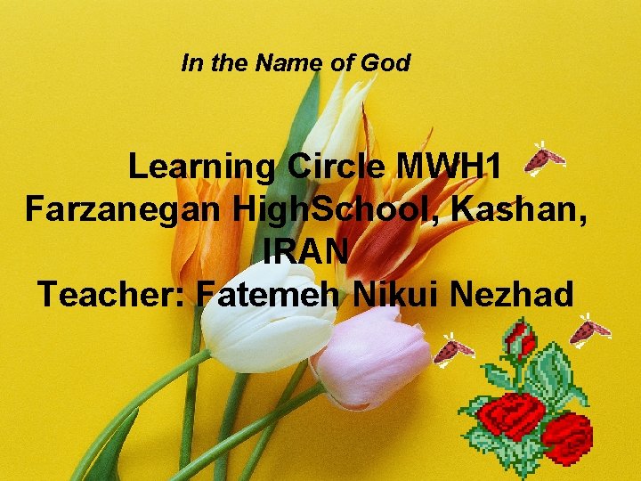 In the Name of God Learning Circle MWH 1 Farzanegan High. School, Kashan, IRAN