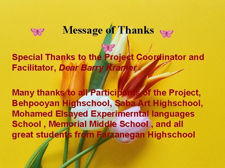 Message of Thanks Special Thanks to the Project Coordinator and Facilitator, Dear Barry Kramer
