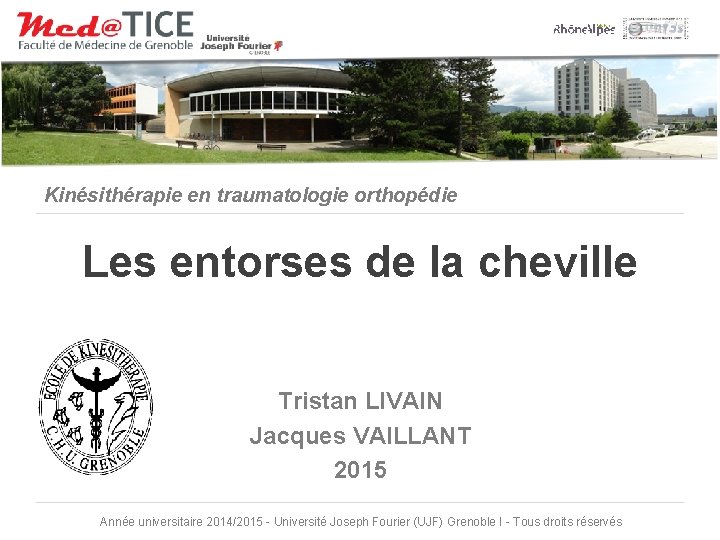Kinésithérapie en traumatologie orthopédie Les entorses de la cheville Tristan LIVAIN Jacques VAILLANT 2015
