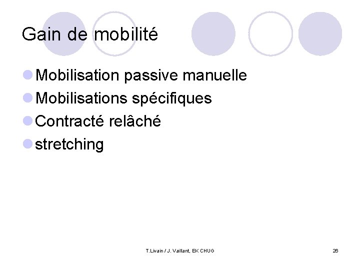 Gain de mobilité l Mobilisation passive manuelle l Mobilisations spécifiques l Contracté relâché l