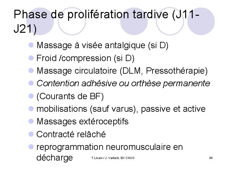 Phase de prolifération tardive (J 11 J 21) l Massage à visée antalgique (si