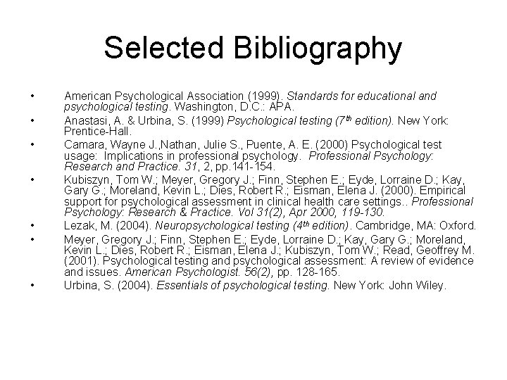 Selected Bibliography • • American Psychological Association (1999). Standards for educational and psychological testing.