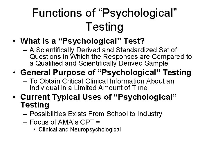 Functions of “Psychological” Testing • What is a “Psychological” Test? – A Scientifically Derived