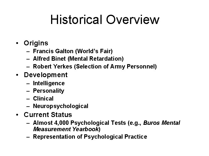 Historical Overview • Origins – Francis Galton (World’s Fair) – Alfred Binet (Mental Retardation)