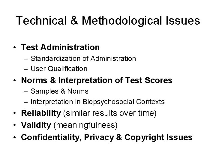 Technical & Methodological Issues • Test Administration – Standardization of Administration – User Qualification