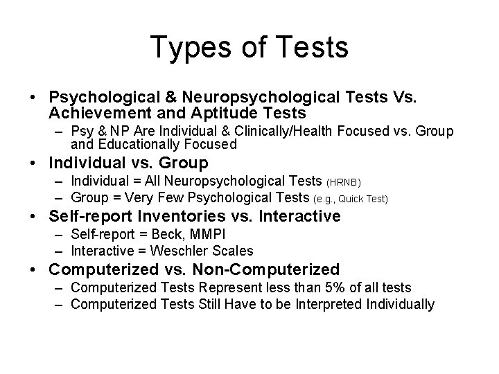 Types of Tests • Psychological & Neuropsychological Tests Vs. Achievement and Aptitude Tests –