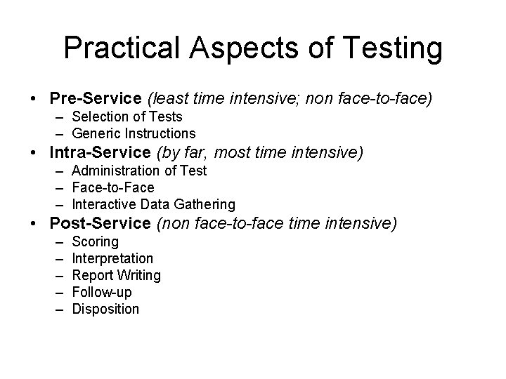 Practical Aspects of Testing • Pre-Service (least time intensive; non face-to-face) – Selection of