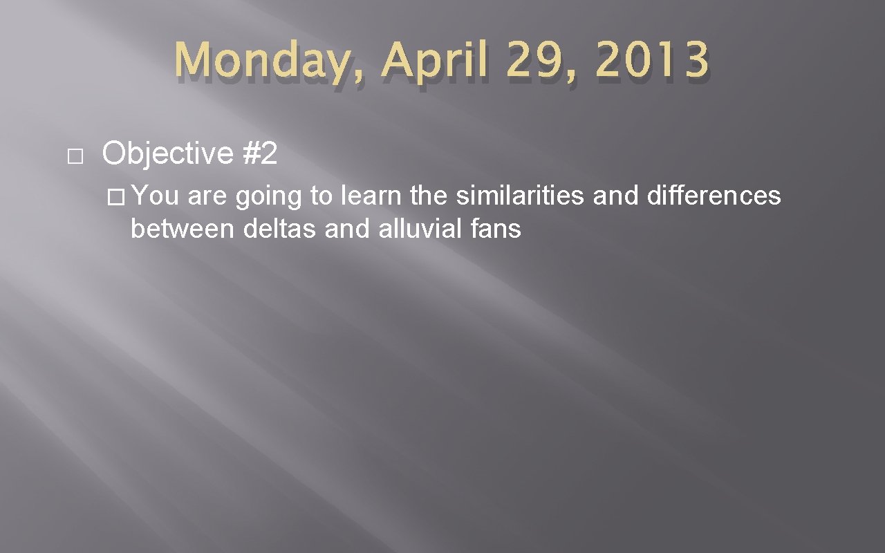 Monday, April 29, 2013 � Objective #2 � You are going to learn the