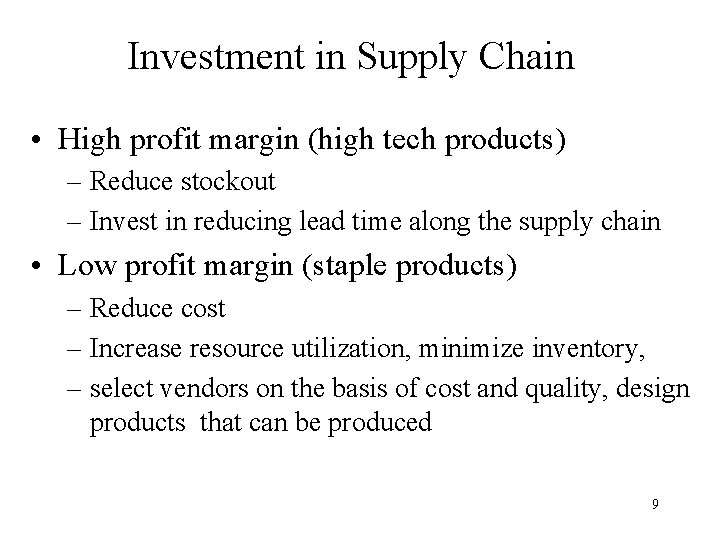 Investment in Supply Chain • High profit margin (high tech products) – Reduce stockout Investment in Supply Chain • High profit margin (high tech products) – Reduce stockout