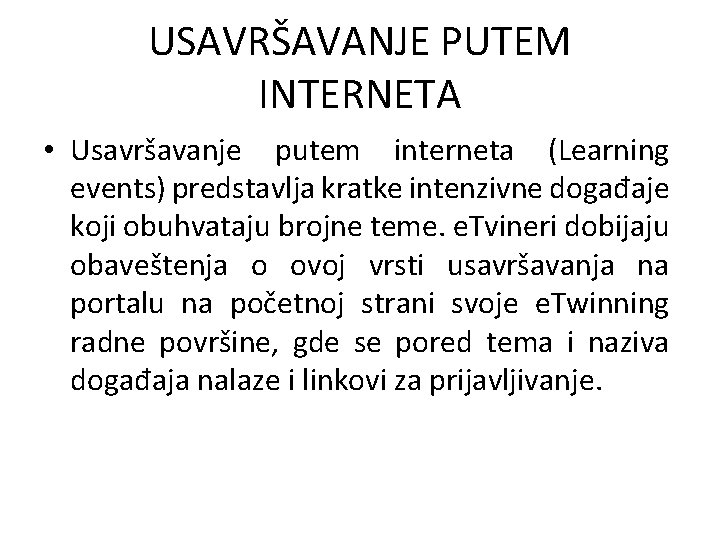 USAVRŠAVANJE PUTEM INTERNETA • Usavršavanje putem interneta (Learning events) predstavlja kratke intenzivne događaje koji