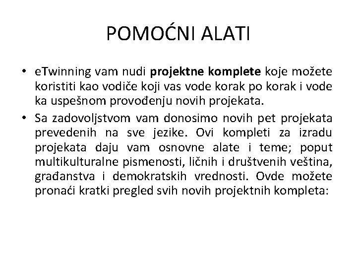 POMOĆNI ALATI • e. Twinning vam nudi projektne komplete koje možete koristiti kao vodiče