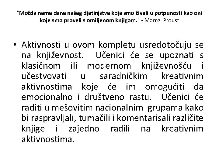 "Možda nema dana našeg djetinjstva koje smo živeli u potpunosti kao oni koje smo