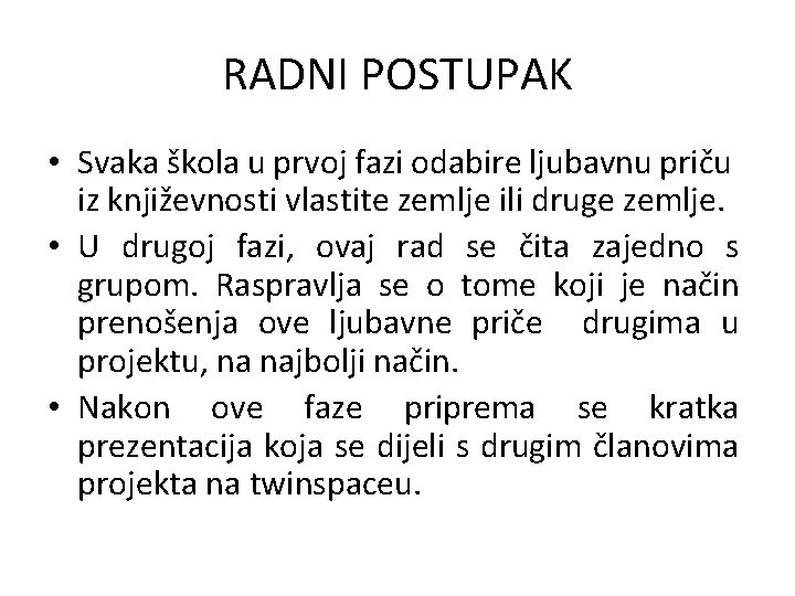 RADNI POSTUPAK • Svaka škola u prvoj fazi odabire ljubavnu priču iz književnosti vlastite