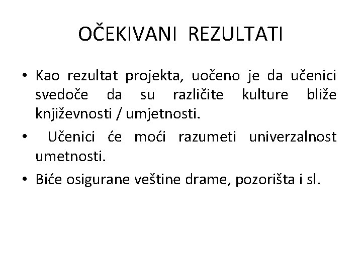 OČEKIVANI REZULTATI • Kao rezultat projekta, uočeno je da učenici svedoče da su različite