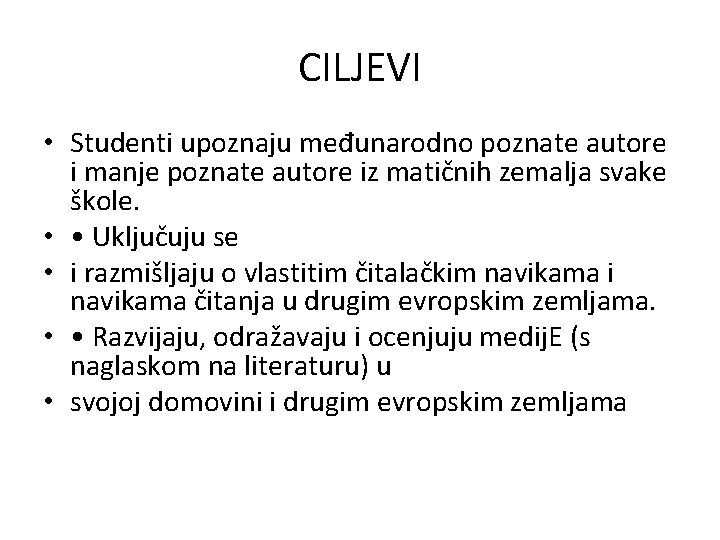 CILJEVI • Studenti upoznaju međunarodno poznate autore i manje poznate autore iz matičnih zemalja