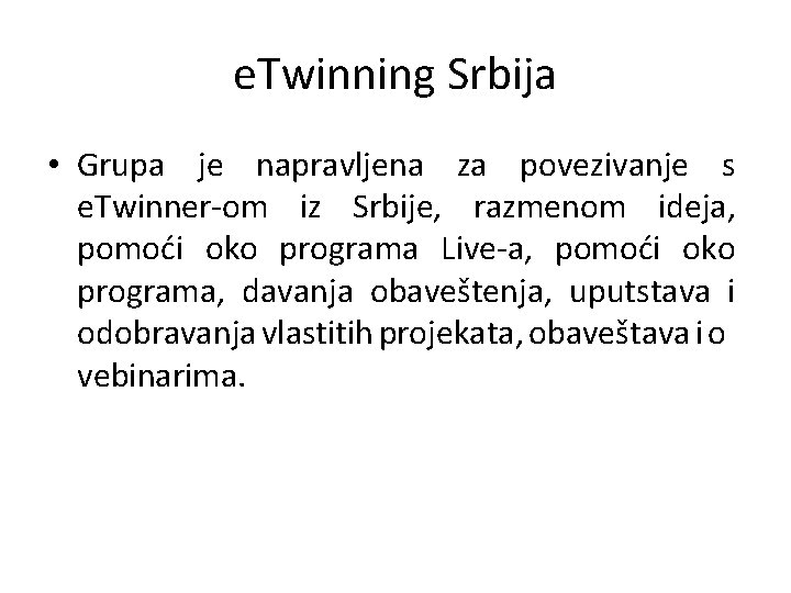 e. Twinning Srbija • Grupa je napravljena za povezivanje s e. Twinner-om iz Srbije,