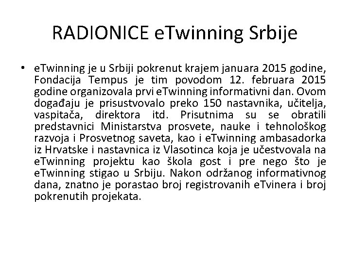 RADIONICE e. Twinning Srbije • e. Twinning je u Srbiji pokrenut krajem januara 2015