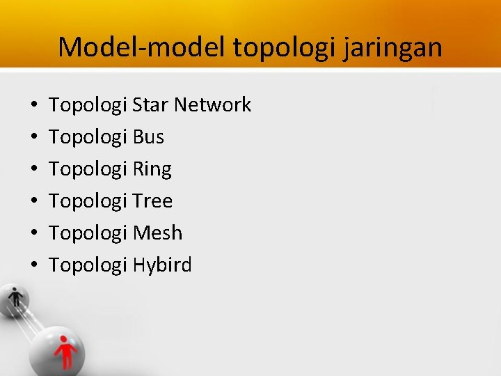 Model-model topologi jaringan • • • Topologi Star Network Topologi Bus Topologi Ring Topologi
