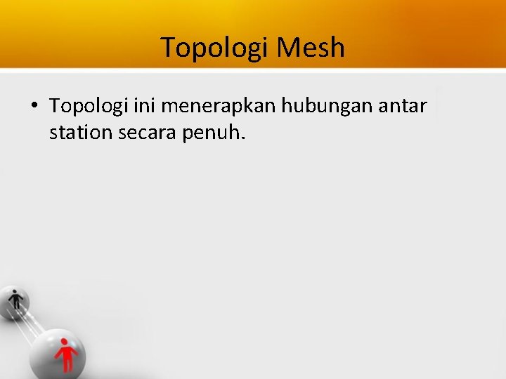 Topologi Mesh • Topologi ini menerapkan hubungan antar station secara penuh. 