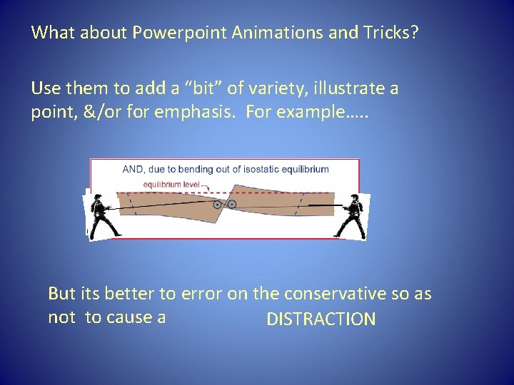 What about Powerpoint Animations and Tricks? Use them to add a “bit” of variety,