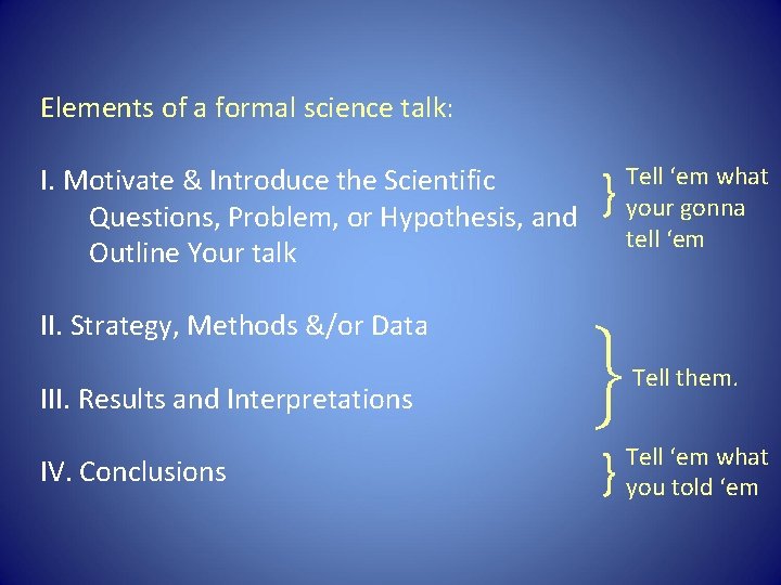 Elements of a formal science talk: I. Motivate & Introduce the Scientific Questions, Problem,
