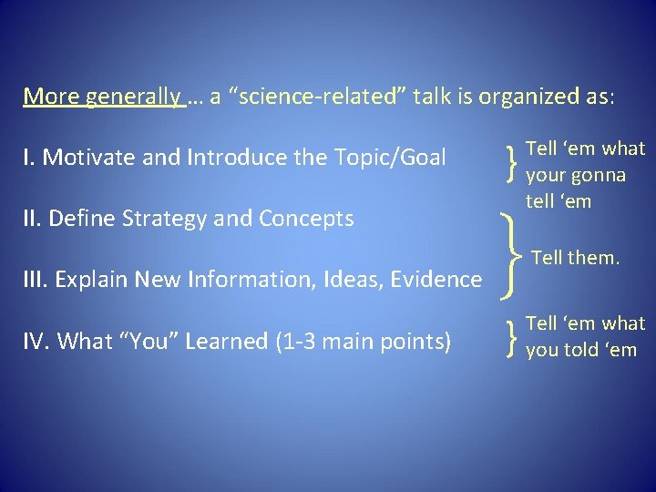 More generally … a “science-related” talk is organized as: I. Motivate and Introduce the