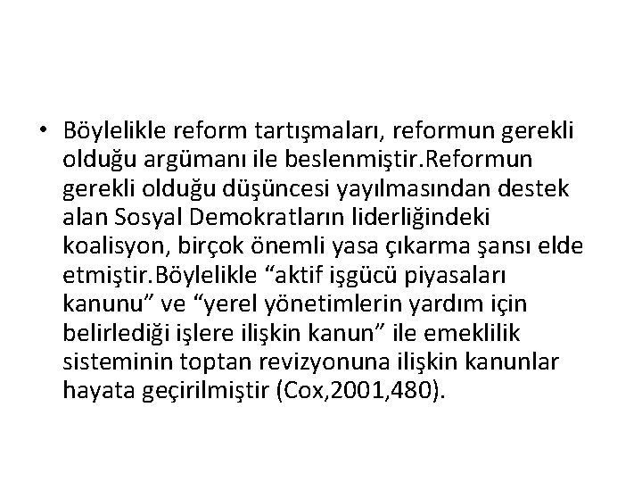  • Böylelikle reform tartışmaları, reformun gerekli olduğu argümanı ile beslenmiştir. Reformun gerekli olduğu