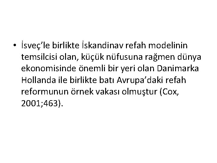  • İsveç’le birlikte İskandinav refah modelinin temsilcisi olan, küçük nüfusuna rağmen dünya ekonomisinde