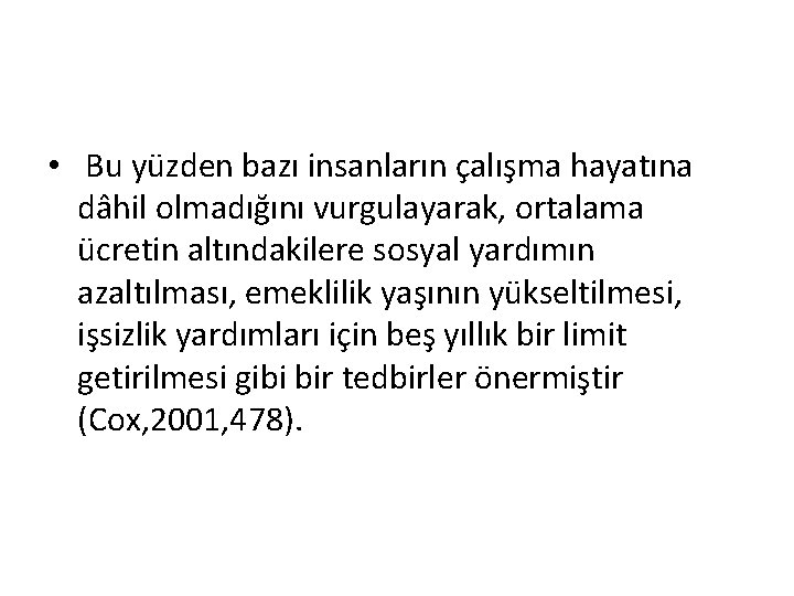  • Bu yüzden bazı insanların çalışma hayatına dâhil olmadığını vurgulayarak, ortalama ücretin altındakilere