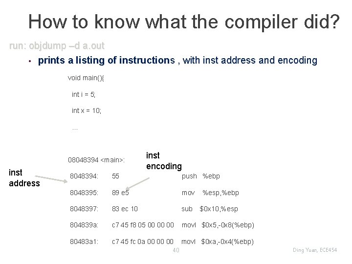 How to know what the compiler did? run: objdump –d a. out • prints