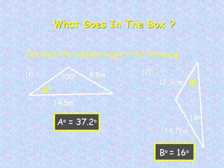 What Goes In The Box ? Calculate the unknown angle in the following: (1)