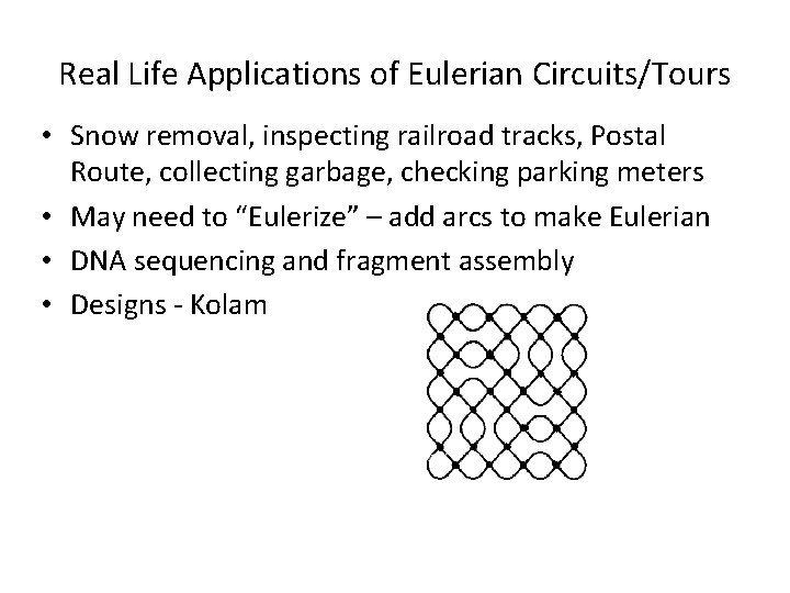 Real Life Applications of Eulerian Circuits/Tours • Snow removal, inspecting railroad tracks, Postal Route, Real Life Applications of Eulerian Circuits/Tours • Snow removal, inspecting railroad tracks, Postal Route,