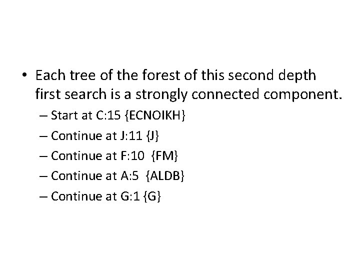 • Each tree of the forest of this second depth first search is • Each tree of the forest of this second depth first search is