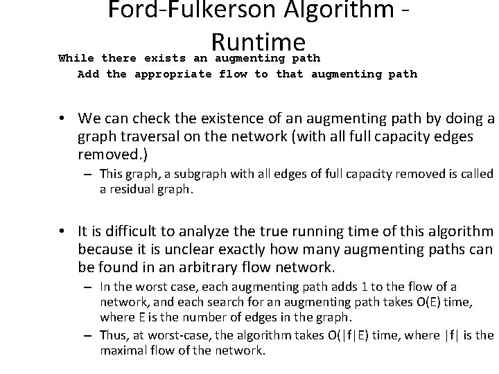 Ford-Fulkerson Algorithm Runtime While there exists an augmenting path Add the appropriate flow to Ford-Fulkerson Algorithm Runtime While there exists an augmenting path Add the appropriate flow to