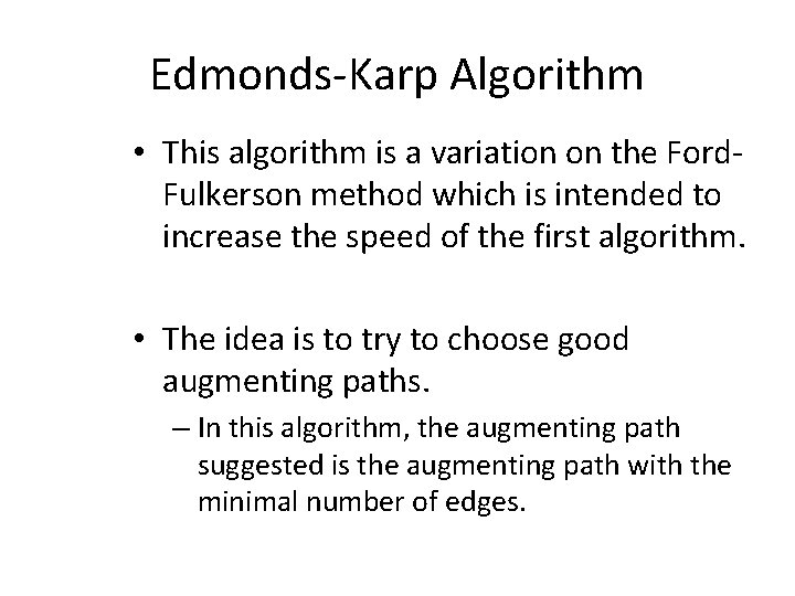 Edmonds-Karp Algorithm • This algorithm is a variation on the Ford. Fulkerson method which Edmonds-Karp Algorithm • This algorithm is a variation on the Ford. Fulkerson method which