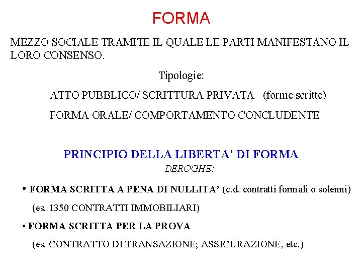 FORMA MEZZO SOCIALE TRAMITE IL QUALE LE PARTI MANIFESTANO IL LORO CONSENSO. Tipologie: ATTO