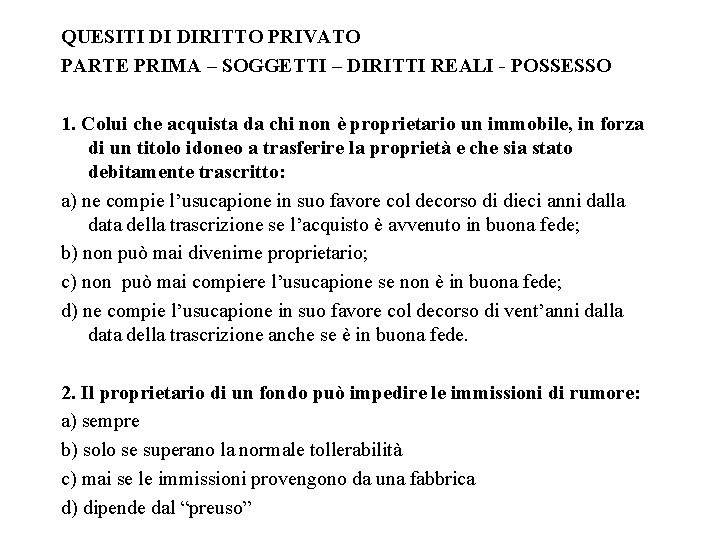 QUESITI DI DIRITTO PRIVATO PARTE PRIMA – SOGGETTI – DIRITTI REALI - POSSESSO 1.