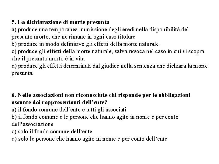 5. La dichiarazione di morte presunta a) produce una temporanea immissione degli eredi nella