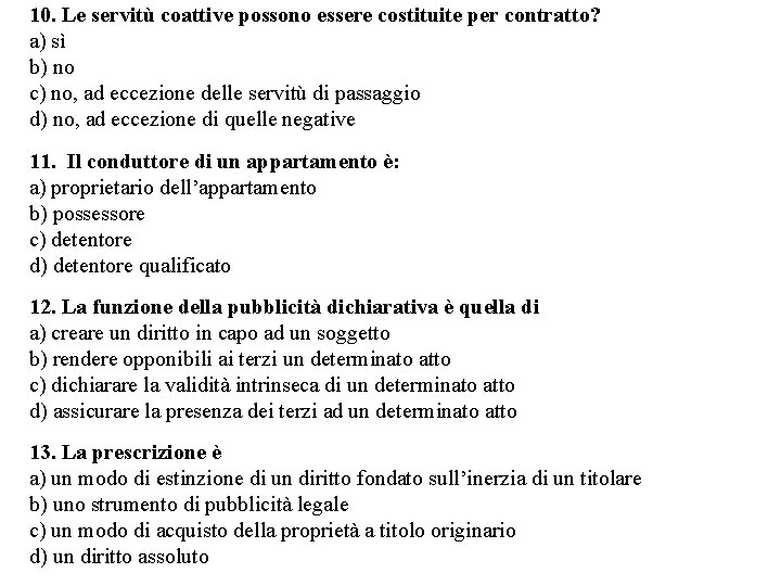 10. Le servitù coattive possono essere costituite per contratto? a) sì b) no c)