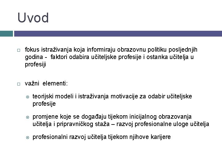 Uvod fokus istraživanja koja informiraju obrazovnu politiku posljednjih godina - faktori odabira učiteljske profesije