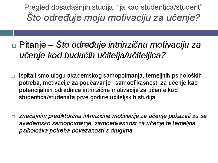 Pregled dosadašnjih studija: “ja kao studentica/student” Što određuje moju motivaciju za učenje? Pitanje –