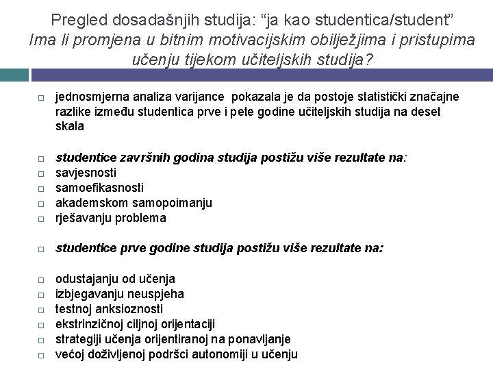 Pregled dosadašnjih studija: “ja kao studentica/student” Ima li promjena u bitnim motivacijskim obilježjima i