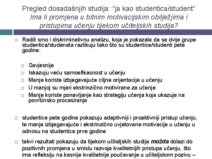 Pregled dosadašnjih studija: “ja kao studentica/student” Ima li promjena u bitnim motivacijskim obilježjima i