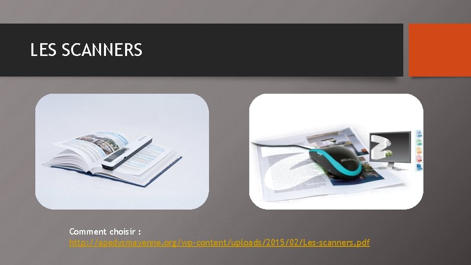 LES SCANNERS Comment choisir : http: //apedysmayenne. org/wp-content/uploads/2015/02/Les-scanners. pdf 