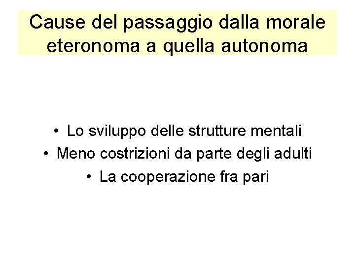 Cause del passaggio dalla morale eteronoma a quella autonoma • Lo sviluppo delle strutture