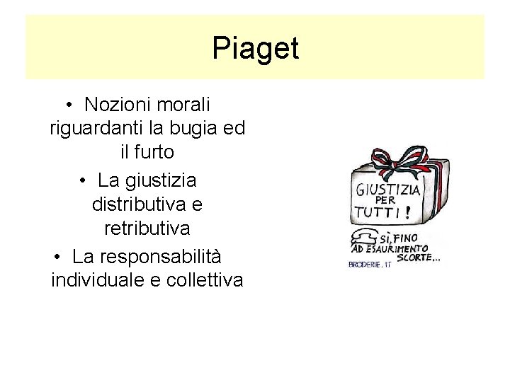 Piaget • Nozioni morali riguardanti la bugia ed il furto • La giustizia distributiva